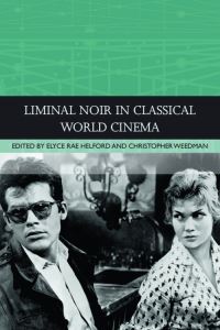 Book Cover for Liminal Noir in Classical World Cinema by Elyce Rae Helford, Christopher Weedman