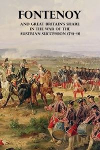 Book Cover for Fontenoy and Great Britain's Share in the War of the Austrian Succession 1741-48 by Francis Henry Skrine
