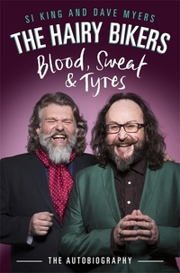 Book Cover for The Hairy Bikers - Blood, Sweat & Tyres by Si King, Dave Myers