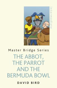 Book Cover for The Abbot, The Parrot and the Bermuda Bowl by David Bird