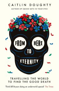Book Cover for From Here to Eternity by Caitlin Doughty