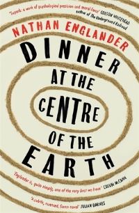 Book Cover for Dinner at the Centre of the Earth by Nathan Englander