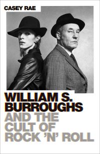 Book Cover for William Burroughs and the Cult of Rock and Roll by Casey Rae