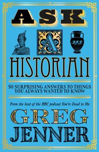 Book Cover for Ask a Historian by Greg Jenner