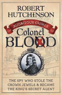 Book Cover for The Audacious Crimes of Colonel Blood by Robert Hutchinson