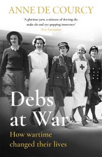 Book Cover for Debs at War by Anne De Courcy