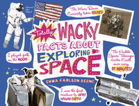 Book Cover for Totally Wacky Facts About Exploring Space by Emma Carlson Berne