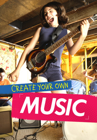 Book Cover for Create Your Own Music by Matt Anniss