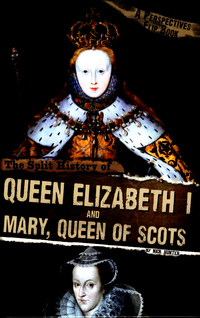 Book Cover for The Split History of Queen Elizabeth I and Mary, Queen of Scots by Nick Hunter