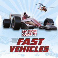 Book Cover for My First Guide to Fast Vehicles by Nikki Potts