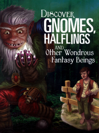 Book Cover for Discover Gnomes, Halflings and Other Wondrous Fantasy Beings by Aaron Sautter