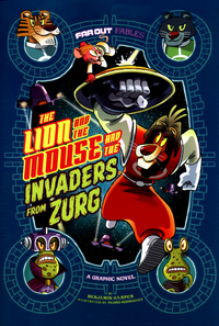 Book Cover for The Lion and the Mouse and the Invaders from Zurg by Benjamin Harper