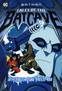 Book Cover for The Frozen Zone Freeze Ray by Michael Dahl, Bob Kane, Bill Finger