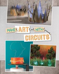 Book Cover for Make Art With Circuits by Christopher L Harbo, Sarah L Schuette