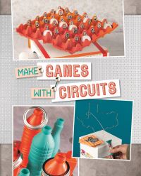Book Cover for Make Games With Circuits by Christopher L Harbo, Sarah L Schuette