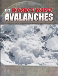 Book Cover for The World's Worst Avalanches by Tracy Nelson Maurer