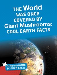 Book Cover for The World Was Once Covered by Giant Mushrooms by Kimberly Hutmacher