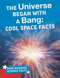 Book Cover for The Universe Began With a Bang by Kimberly Hutmacher