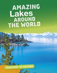 Book Cover for Amazing Lakes Around the World by Roxanne Troup