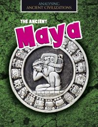 Book Cover for The Ancient Maya by Louise Spilsbury