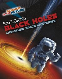 Book Cover for Exploring Black Holes and Other Space Mysteries by Tom Jackson
