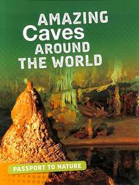 Book Cover for Amazing Caves Around the World by Rachel Castro