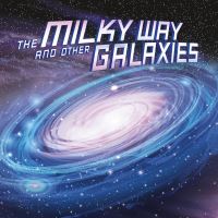 Book Cover for The Milky Way and Other Galaxies by Ellen Labrecque