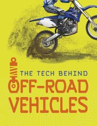 Book Cover for The Tech Behind Off-Road Vehicles by Matt Chandler