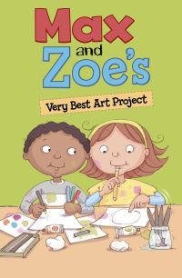 Book Cover for Max and Zoe's Very Best Art Project by Shelley Swanson Sateren