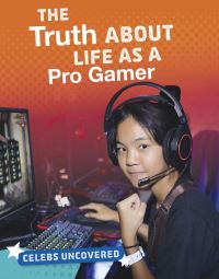 Book Cover for The Truth About Life as a Pro Gamer by Ciara ONeal