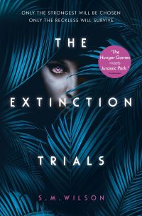 Book Cover for The Extinction Trials by S M Wilson