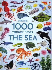 Book Cover for Usborne 1000 Things Under the Sea by Nikki Dyson, Jessica Greenwell, Hannah Watson