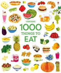 Book Cover for Usborne 1000 Things to Eat by Nikki Dyson, Hannah Wood, Felicity Brooks, Caroline Young