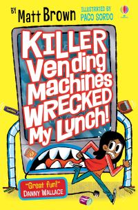 Book Cover for Killer Vending Machines Wrecked My Lunch! by Matt Brown