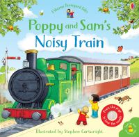 Book Cover for Poppy and Sam's Noisy Train Book by Sam Taplin