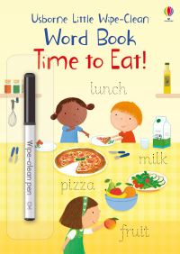 Book Cover for Little Wipe-Clean Word Book Time to Eat! by Felicity Brooks