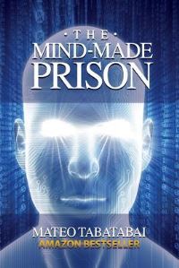 Book Cover for The Mind-Made Prison by Mateo Tabatabai