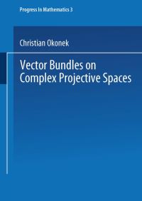 Book Cover for Vector Bundles on Complex Projective Spaces by Christian Okonek, Heinz Spindler, Michael Schneider