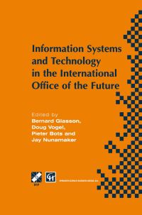 Book Cover for Information Systems and Technology in the International Office of the Future by Bernard Glasson, Doug Vogel, Pieter W Bots, J Nunamaker