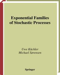 Book Cover for Exponential Families of Stochastic Processes by Uwe Küchler, Michael Sorensen