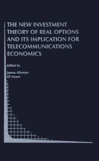 Book Cover for The New Investment Theory of Real Options and Its Implication for Telecommunications Economics by James J Alleman, Eli M Noam