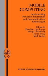 Book Cover for Mobile Computing by Shambhu Upadhyaya, Abhijit Chaudhury, Kevin Kwiat, Mark Weiser