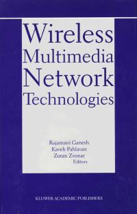 Book Cover for Wireless Multimedia Network Technologies by Rajamani Ganesh, Kaveh Pahlavan, Zoran Zvonar