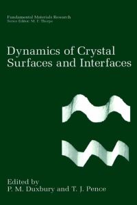 Book Cover for Dynamics of Crystal Surfaces and Interfaces by PM Duxbury, TJ Pence