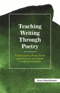 Book Cover for Teaching Writing Through Poetry by Jason Schneiderman