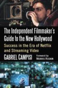 Book Cover for The Independent Filmmaker's Guide to the New Hollywood by Gabriel Campisi
