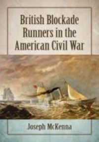 Book Cover for British Blockade Runners in the American Civil War by Joseph McKenna