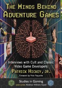 Book Cover for The Minds Behind Adventure Games by Patrick Hickey
