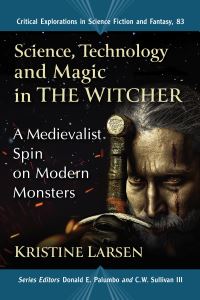 Book Cover for Science, Technology and Magic in The Witcher by Kristine M Larsen