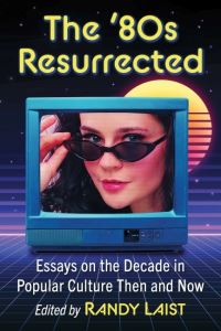 Book Cover for The '80S Resurrected by Randy Laist
